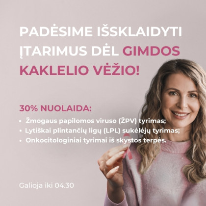  	ŽPV; LPL; onkocitologiniai tyrimai iš skystos terpės  - 30 % nuolaida - vasario, kovo, balandžio mėnesiais